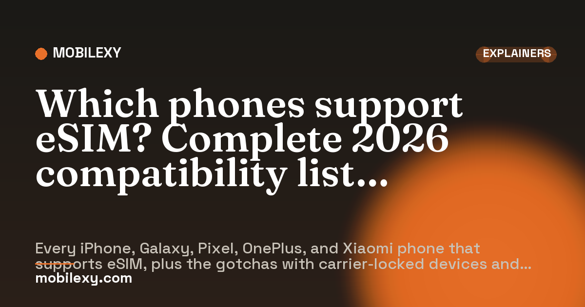Mobilexy - eSIM - Which phones support eSIM? Complete 2026 ...